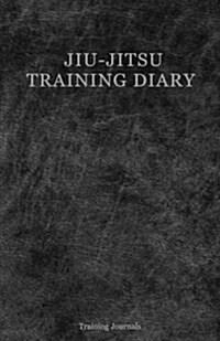 Jiu-Jitsu Training Diary: Training Journal/Diary/Log 150 Sessions (Paperback)