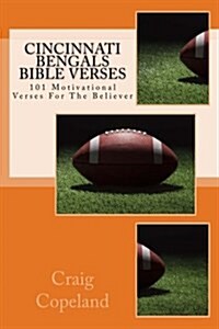 Cincinnati Bengals Bible Verses: 101 Motivational Verses for the Believer (Paperback)