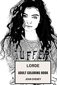 Lorde Adult Coloring Book: Grammy Awards and Brit Awards Winner, Beautiful Pop Singer and Art Pop Artist Inspired Adult Coloring Book (Paperback)