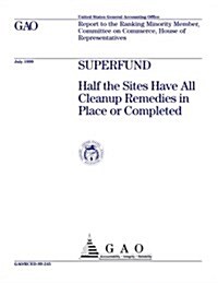 Superfund: Half the Sites Have All Cleanup Remedies in Place or Completed (Paperback)