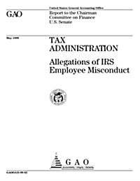 Tax Administration: Allegations of IRS Employee Misconduct (Paperback)