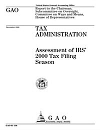 Tax Administration: Assessment of IRS 2000 Tax Filing Season (Paperback)