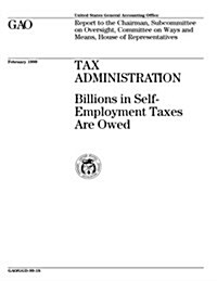 Tax Administration: Billions in Self-Employment Taxes Are Owed (Paperback)