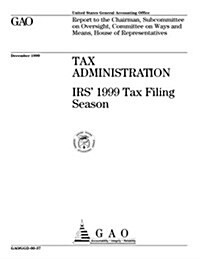 Tax Administration: IRS 1999 Tax Filing Season (Paperback)