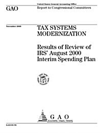 Tax Systems Modernization: Results of Review of IRS August 2000 Interim Spending Plan (Paperback)