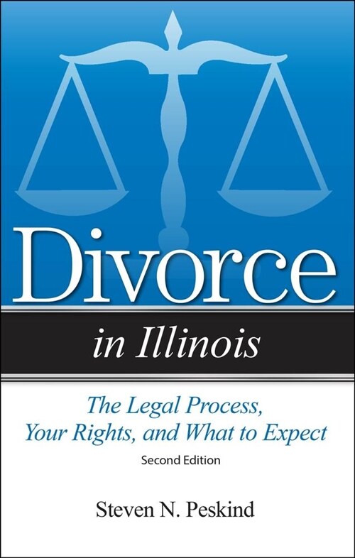 Divorce in Illinois: The Legal Process, Your Rights, and What to Expect (Paperback)