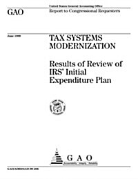 Tax Systems Modernization: Results of Review of IRS Initial Expenditure Plan (Paperback)