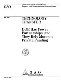 Technology Transfer: Doe Has Fewer Partnerships, and They Rely More on Private Funding (Paperback)