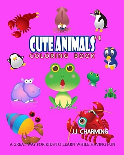 Cute Animals Coloring Book Vol.4: The Coloring Book for Beginner with Fun, and Relaxing Coloring Pages, Crafts for Children (Paperback)