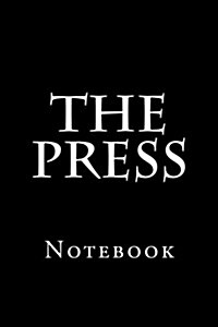 The Press: Notebook, 150 Lined Pages, Softcover, 6 X 9 (Paperback)