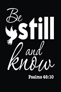 Be Still and Know Psalms 46: 10: Psalms Bible Verse Gift Journal (Paperback)