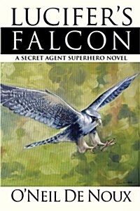 Lucifers Falcon: A Secret Agent Superhero Novel (Paperback)