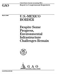 U.S.-Mexico Border: Despite Some Progress, Environmental Infrastructure Challenges Remain (Paperback)