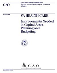 Va Health Care: Improvements Needed in Capital Asset Planning and Budgeting (Paperback)