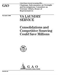 Va Laundry Service: Consolidations and Competitive Sourcing Could Save Millions (Paperback)