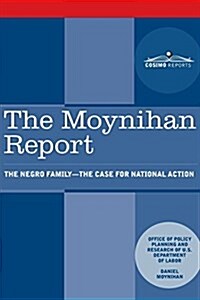 The Moynihan Report: The Negro Family - The Case for National Action (Paperback)