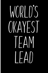 Worlds Okayest Team Lead: Blank Lined Journal (Paperback)
