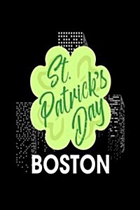 St. Patricks Day Boston: Funny St. Pattys Day City of Boston Journal (Paperback)