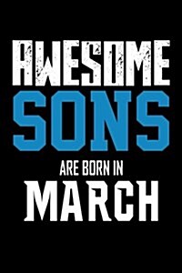 Awesome Sons Are Born in March: Son Birthday Gift Notebook Journal (Paperback)