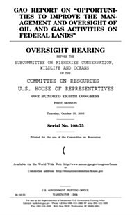 Gao Report on Opportunities to Improve the Management and Oversight of Oil and Gas Activities on Public Lands: Oversight Hearing Before the Subcommitt (Paperback)