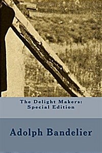 The Delight Makers: Special Edition (Paperback)