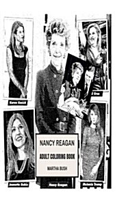 Nancy Reagan Adult Coloring Book: Ronald Reagans Wife and 40th First Lady of the USA, Hollywood Actress and Just Say No Activist Inspired Adult Colori (Paperback)