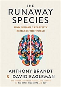 The Runaway Species: How Human Creativity Remakes the World (Paperback)