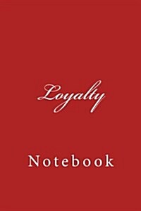 Loyalty: Notebook, 150 Lined Pages, 6x 9, Softcover (Paperback)