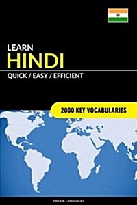 Learn Hindi - Quick / Easy / Efficient: 2000 Key Vocabularies (Paperback)