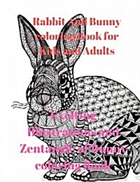 Rabbit and Bunny Coloring Book for Kids and Adults: Exciting Illustrations and Zentangle of Bunny Coloring Book (Paperback)