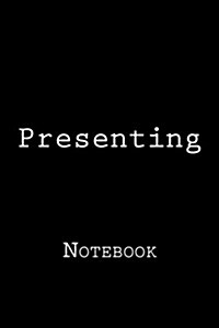 Presenting: Notebook, 150 Lined Pages, Softcover, 6 X 9 (Paperback)