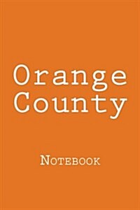 Orange County: Notebook, 150 Lined Pages, Softcover, 6 X 9 (Paperback)