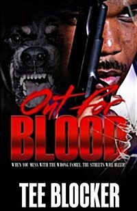 Out for Blood: When You Mess with the Wrong Family the Streets Will Bleed (Paperback)