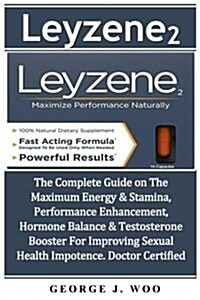 Leyzene 2: The Complete Guide on the Maximum Energy & Stamina, Performance Enhancement, Hormone Balance & Testosterone Booster fo (Paperback)