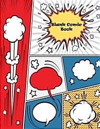 Blank Comic Book: Idea to Create Comic, 120 Pages, 8.5 X 11 Inches, Draw Your Own Comics, Variety of Templates (Paperback)