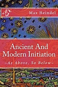 Ancient and Modern Initiation (Paperback)