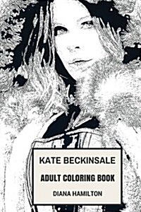Kate Beckinsale Adult Coloring Book: Selene from Underworld and Sexy Model, Action Female Star and Beautiful Actress Inspired Adult Coloring Book (Paperback)