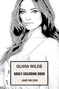 Olivia Wilde Adult Coloring Book: House M.D Star and Hot Actress, Beautiful Socialite and Art Director Inspired Adult Coloring Book (Paperback)