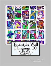 Turnstyle Wall Hangings 10: In Plastic Canvas (Paperback)