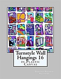 Turnstyle Wall Hangings 16: In Plastic Canvas (Paperback)