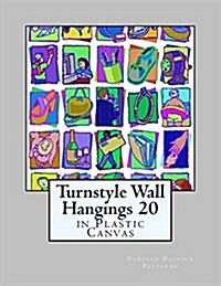 Turnstyle Wall Hangings 20: In Plastic Canvas (Paperback)