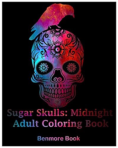 Sugar Skulls: Midnight Adult Coloring Book, Stress Management Coloring Book for Adults (Volume 2) (Paperback)