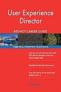User Experience Director Red-Hot Career Guide; 1230 Real Interview Questions (Paperback)