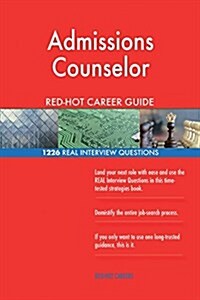 Admissions Counselor Red-Hot Career Guide; 1226 Real Interview Questions (Paperback)