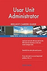 Usar Unit Administrator Red-Hot Career Guide; 1293 Real Interview Questions (Paperback)
