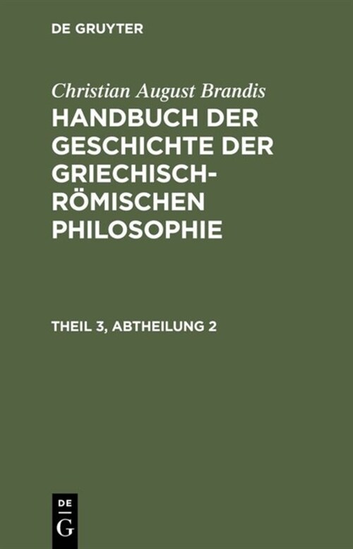 Handbuch der Geschichte der Griechisch-R?ischen Philosophie, Theil 3, Abtheilung, Handbuch der Geschichte der Griechisch-R?ischen Philosophie Theil (Hardcover, Reprint 2013)
