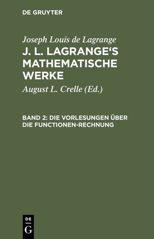 J. L. Lagranges Mathematische Werke, Band 2, Die Vorlesungen ?er Die Functionen-Rechnung (Hardcover, Neue, Vom Verf.)