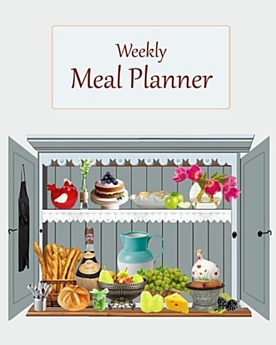 Meal Planner: Weekly Food Planner / Log - Journal / Diary of Meals - 8 X 10 - Removable Shopping List / Bookmark (Paperback)