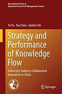 Strategy and Performance of Knowledge Flow: University-Industry Collaborative Innovation in China (Hardcover, 2018)