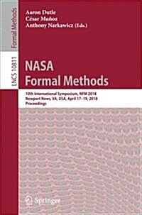 NASA Formal Methods: 10th International Symposium, Nfm 2018, Newport News, Va, USA, April 17-19, 2018, Proceedings (Paperback, 2018)